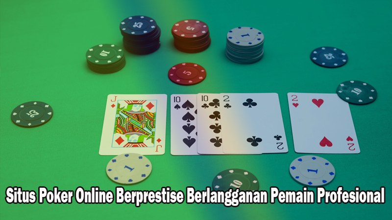 Daftar Poker Online dan Kenali Ketentuan Mainnya Saat sebelum Bertaruh